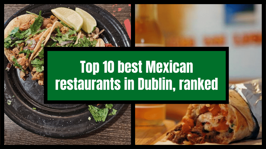 Los 10 MEJORES restaurantes mexicanos en Dublín, CLASIFICADOS