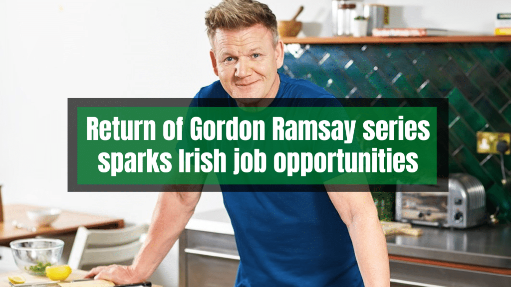 La popular SERIE de Gordon Ramsay genera oportunidades de empleo en Irlanda