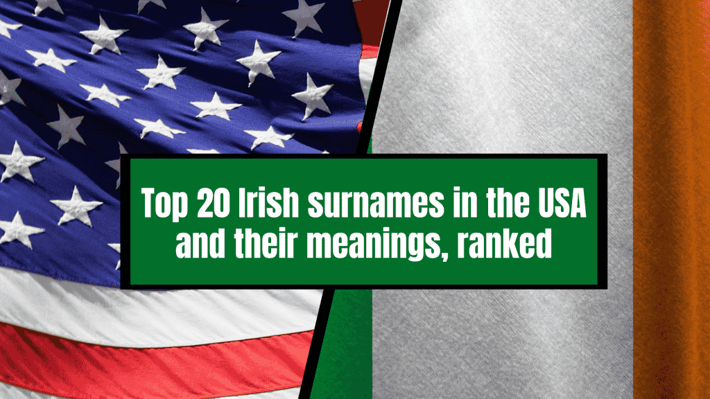 Τα 20 πιο κοινά ιρλανδικά επώνυμα στις ΗΠΑ και οι σημασίες τους, ΚΑΤΑΤΑΞΗ