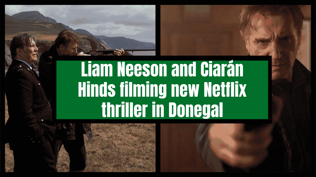 LIAM NEESON мен Сиаран Хиндс Донегалда жаңа Netflix триллерін түсіруде.