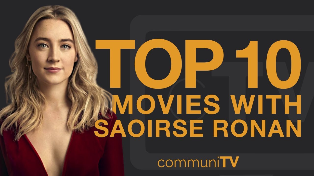 Les 10 meilleurs films de Saoirse Ronan, classés par ordre d'importance
